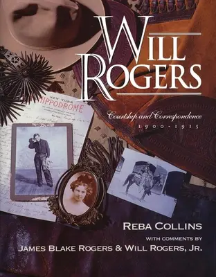 Will Rogers, noviazgo y correspondencia, 1900-1915 - Will Rogers, Courtship and Correspondence, 1900-1915