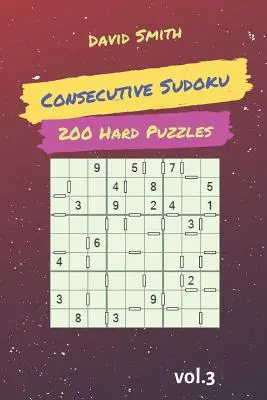 Consecutive Sudoku - 200 Puzzles Difíciles Vol.3 - Consecutive Sudoku - 200 Hard Puzzles Vol.3