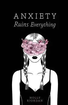 La ansiedad lo estropea todo - Anxiety Ruins Everything