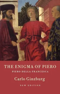 El enigma de Piero: Piero della Francesca - The Enigma of Piero: Piero della Francesca