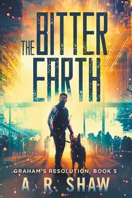 La tierra amarga: Un thriller postapocalíptico - The Bitter Earth: A Post Apocalyptic Thriller