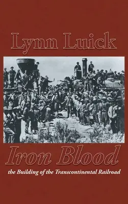 Sangre de hierro: La construcción del ferrocarril transcontinental - Iron Blood: The Building of the Transcontinental Railroad