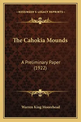 Los montículos de Cahokia: A Preliminary Paper (1922) - The Cahokia Mounds: A Preliminary Paper (1922)