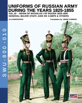 Uniformes del ejército ruso durante los años 1825-1855 - Tomo 10: General, estado mayor, ayudante de campo y otros - Uniforms of Russian army during the years 1825-1855 - Vol. 10: General, major staff, aide de camp and others