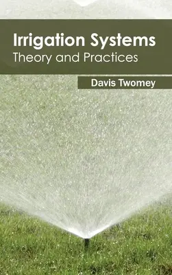 Sistemas de riego: Teoría y práctica - Irrigation Systems: Theory and Practices