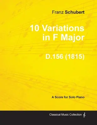 10 Variaciones en Fa Mayor D.156 - Para Piano Solo (1815) - 10 Variations in F Major D.156 - For Solo Piano (1815)