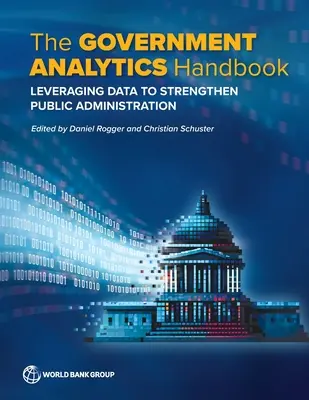 Manual de analítica gubernamental: Aprovechar los datos para reforzar la administración pública - The Government Analytics Handbook: Leveraging Data to Strengthen Public Administration