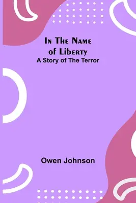 En nombre de la libertad: una historia de terror - In the Name of Liberty; A Story of the Terror