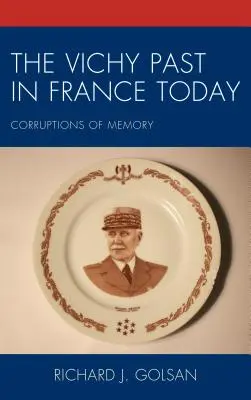 El pasado de Vichy en la Francia actual: Corrupciones de la memoria - The Vichy Past in France Today: Corruptions of Memory