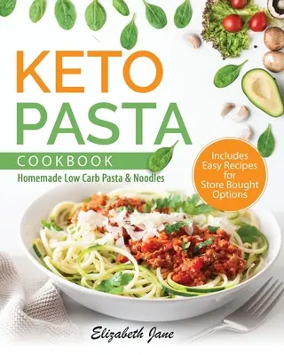 Keto Pasta Cookbook: Pasta y fideos caseros bajos en carbohidratos - Keto Pasta Cookbook: Homemade Low Carb Pasta & Noodles