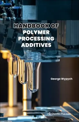 Manual de aditivos para el procesado de polímeros - Handbook of Polymer Processing Additives