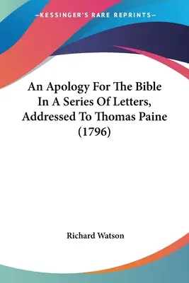 Apología de la Biblia en una serie de cartas dirigidas a Thomas Paine (1796) - An Apology For The Bible In A Series Of Letters, Addressed To Thomas Paine (1796)