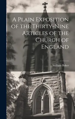 A Plain Exposition of the Thirty-Nine Articles of the Church of England (Una exposición sencilla de los treinta y nueve artículos de la Iglesia de Inglaterra) - A Plain Exposition of the Thirty-Nine Articles of the Church of England