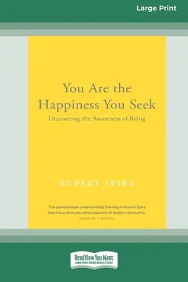 Tú eres la felicidad que buscas: Descubriendo la Conciencia de Ser [Gran Edición 16 Pts] - You Are the Happiness You Seek: Uncovering the Awareness of Being [Large Print 16 Pt Edition]