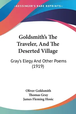 El viajero y la aldea desierta, de Goldsmith: Elegía de Gray y otros poemas (1919) - Goldsmith's The Traveler, And The Deserted Village: Gray's Elegy And Other Poems (1919)