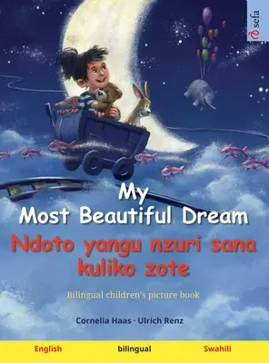 Mi sueño más hermoso - Ndoto yangu nzuri sana kuliko zote (inglés - swahili): Libro ilustrado bilingüe para niños, con audiolibro para descargar - My Most Beautiful Dream - Ndoto yangu nzuri sana kuliko zote (English - Swahili): Bilingual children's picture book, with audiobook for download