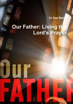 Padre nuestro: Vivir el Padre Nuestro - Our Father: Living the Lord's Prayer