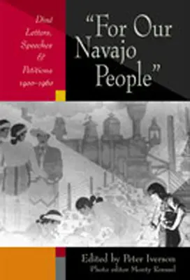 Por nuestro pueblo navajo: Cartas, discursos y peticiones de Din, 1900-1960 - For Our Navajo People: Din Letters, Speeches, and Petitions, 1900-1960