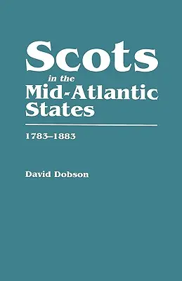 Escoceses en los Estados del Atlántico Medio, 1783-1883 - Scots in the Mid-Atlantic States, 1783-1883