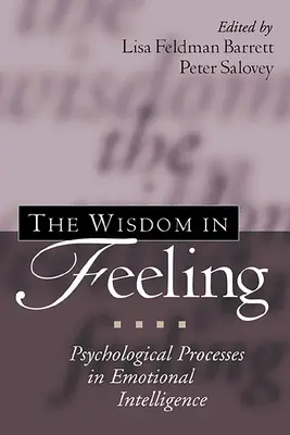 La Sabiduría en el Sentimiento: Procesos psicológicos en la inteligencia emocional - The Wisdom in Feeling: Psychological Processes in Emotional Intelligence