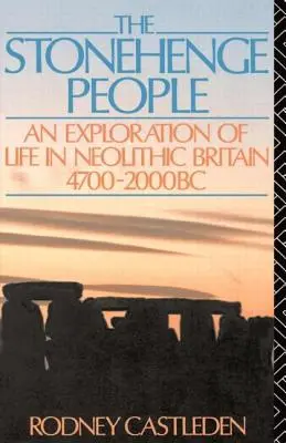 El pueblo de Stonehenge: Una exploración de la vida en la Gran Bretaña neolítica 4700-2000 a.C. - The Stonehenge People: An Exploration of Life in Neolithic Britain 4700-2000 BC
