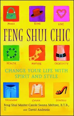 Feng Shui Chic: Cambia tu vida con espíritu y estilo - Feng Shui Chic: Change Your Life with Spirit and Style