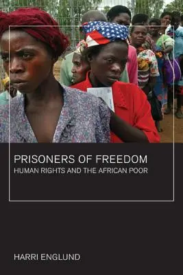 Prisioneros de la libertad: los derechos humanos y los pobres africanos Volumen 14 - Prisoners of Freedom: Human Rights and the African Poor Volume 14