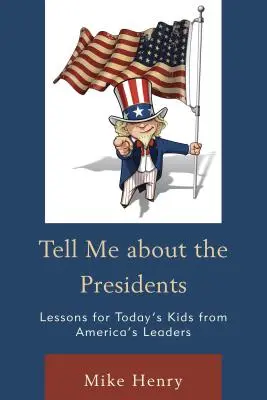 Háblame de los presidentes: Lecciones de los líderes estadounidenses para los niños de hoy - Tell Me about the Presidents: Lessons for Today's Kids from America's Leaders