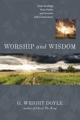 Adoración y sabiduría: Lecturas diarias de Salmos y Proverbios con comentarios - Worship and Wisdom: Daily Readings from Psalms and Proverbs with Commentary