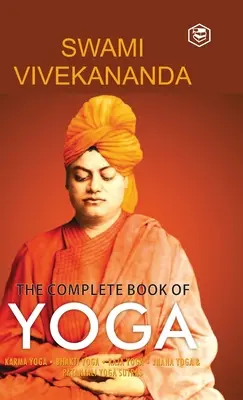 El Libro Completo del Yoga: Karma Yoga, Bhakti Yoga, Raja Yoga, Jnana Yoga - The Complete Book of Yoga: Karma Yoga, Bhakti Yoga, Raja Yoga, Jnana Yoga