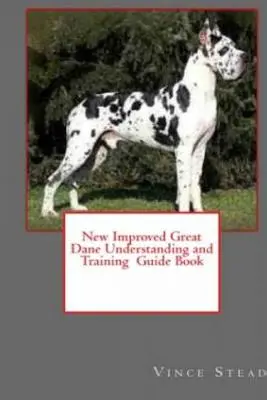 Nuevo Libro Guía Mejorada de Entendimiento y Adiestramiento del Gran Danés - New Improved Great Dane Understanding and Training Guide Book