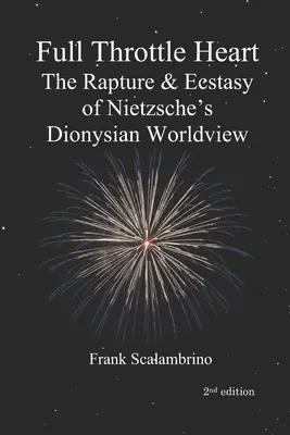 Corazón a todo gas: El rapto y el éxtasis de la cosmovisión dionisíaca de Nietzsche - Full Throttle Heart: The Rapture & Ecstasy of Nietzsche's Dionysian Worldview