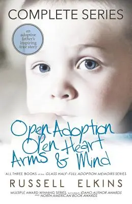 Open Adoption, Open Heart, Arms and Mind (Serie completa): La inspiradora historia real de un padre adoptivo - Open Adoption, Open Heart, Arms and Mind (Complete Series): An Adoptive Father's Inspiring True Story