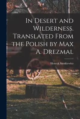 En el desierto y en la selva. Traducido del polaco por Max A. Drezmal - In Desert and Wilderness. Translated From the Polish by Max A. Drezmal