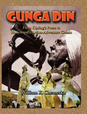 Gunga Din Del poema de Kipling al clásico de acción y aventuras de Hollywood (tapa dura) - Gunga Din From Kipling's Poem to Hollywood's Action-Adventure Classic (hardback)