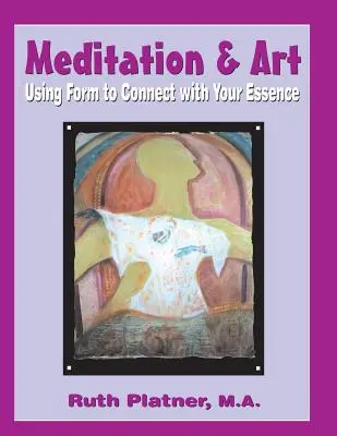 Meditación y arte: Utilizar la forma para conectar con la esencia - Meditation & Art: Using Form to Connect with Your Essence