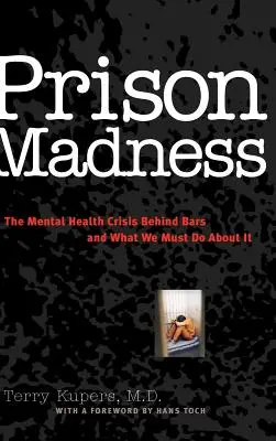 La locura de la cárcel: La crisis de salud mental entre rejas y lo que debemos hacer al respecto - Prison Madness: The Mental Health Crisis Behind Bars and What We Must Do about It