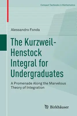 La integral Kurzweil-Henstock para estudiantes universitarios: Un paseo por la maravillosa teoría de la integración - The Kurzweil-Henstock Integral for Undergraduates: A Promenade Along the Marvelous Theory of Integration