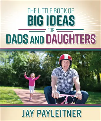 Pequeño libro de grandes ideas para padres e hijas - Little Book of Big Ideas for Dads and Daughters