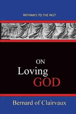 Amar a Dios: Caminos hacia el pasado - On Loving God: Pathways To The Past