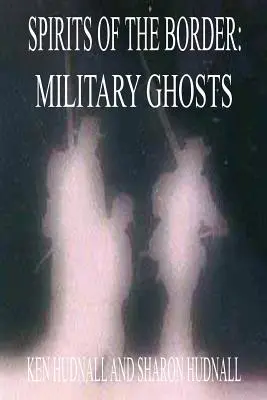 Espíritus de la frontera: Fantasmas Militares - Spirits of the Border: Military Ghosts