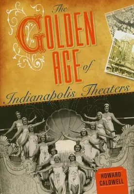 La edad de oro de los teatros de Indianápolis - The Golden Age of Indianapolis Theaters