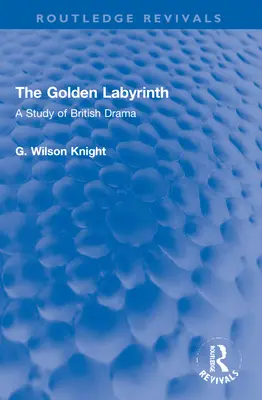 El laberinto dorado: Un estudio del drama británico - The Golden Labyrinth: A Study of British Drama