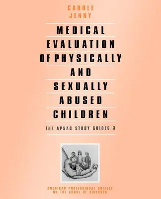 Evaluación médica de los niños víctimas de abusos físicos y sexuales - Medical Evaluation of Physically and Sexually Abused Children