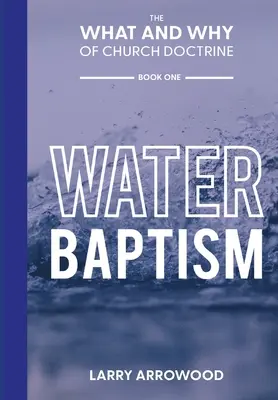 El qué y el porqué de la doctrina de la Iglesia: Bautismo - The What and Why of Church Doctrine: Baptism