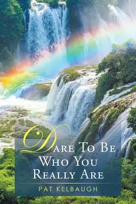 Atrévete a ser quien realmente eres - Dare to be Who You Really Are