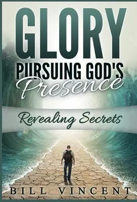 Gloria Persiguiendo la Presencia de Dios: Revelando Secretos - Glory Pursuing Gods Presence: Revealing Secrets