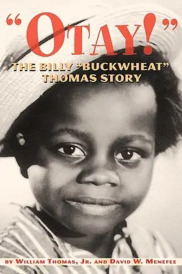 ¡Otay! - La historia de Billy Buckwheat Thomas - Otay! - The Billy Buckwheat Thomas Story