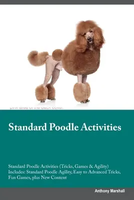 Actividades para caniche estándar Actividades para caniche estándar (trucos, juegos y agilidad) Incluye: Caniche estándar Agility, Trucos fáciles a avanzados, Juegos divertidos, - Standard Poodle Activities Standard Poodle Activities (Tricks, Games & Agility) Includes: Standard Poodle Agility, Easy to Advanced Tricks, Fun Games,