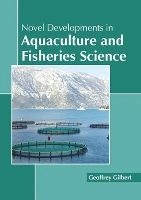 Novedades en acuicultura y ciencias pesqueras - Novel Developments in Aquaculture and Fisheries Science